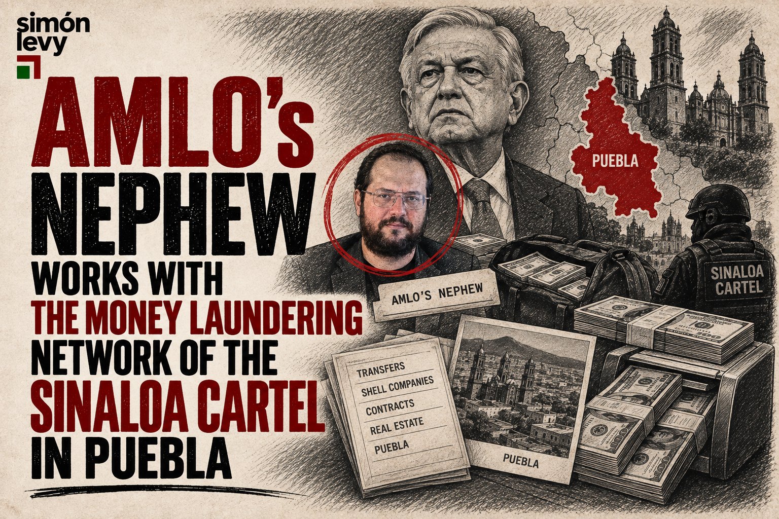 AMLO's nephew works with the money laundering network of the Sinaloa Cartel in Puebla